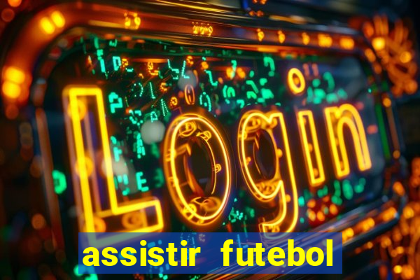 assistir futebol sem travar